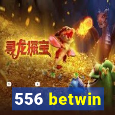 556 betwin