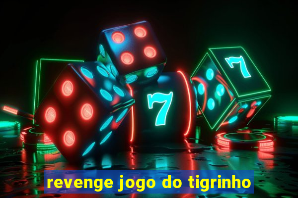 revenge jogo do tigrinho