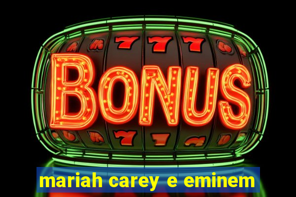 mariah carey e eminem