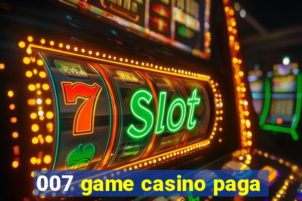 007 game casino paga