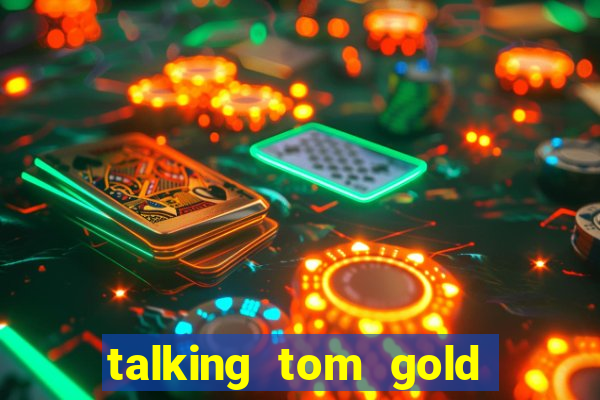 talking tom gold run 1.0 5.684 apk