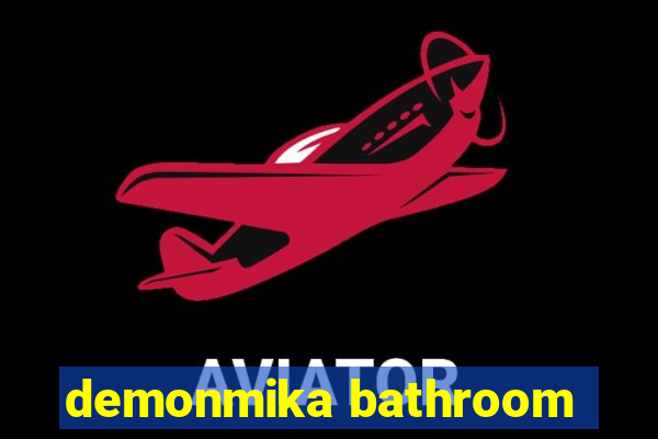 demonmika bathroom