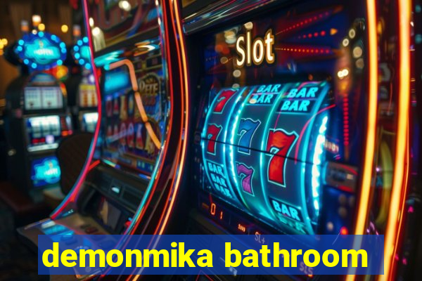demonmika bathroom