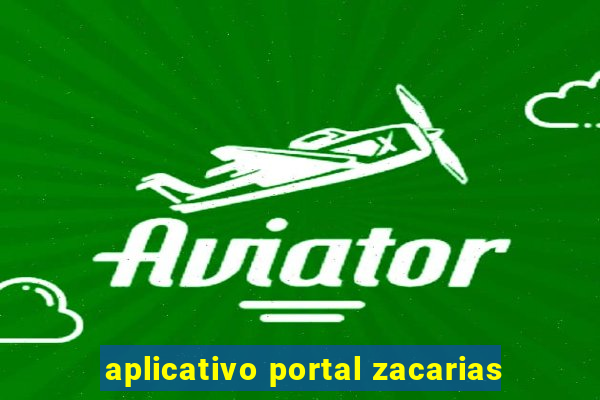 aplicativo portal zacarias