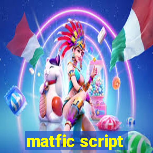 matfic script