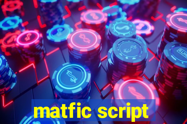 matfic script