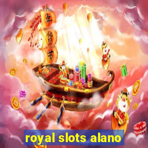 royal slots alano