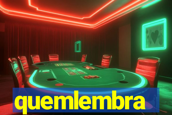 quemlembra