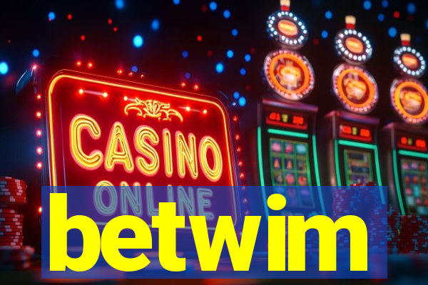 betwim