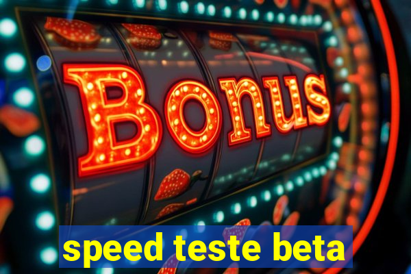 speed teste beta