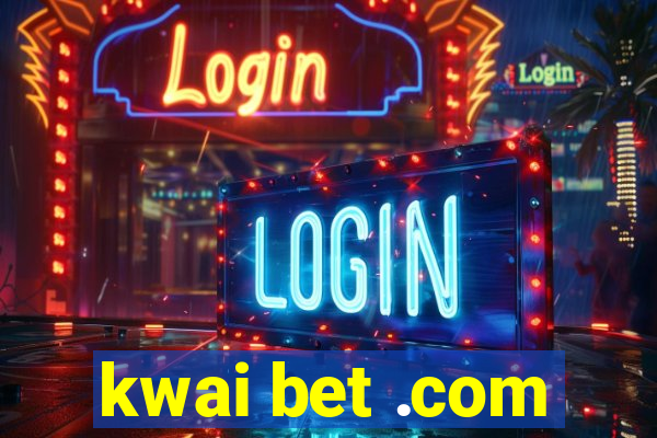 kwai bet .com