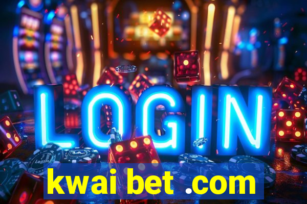kwai bet .com