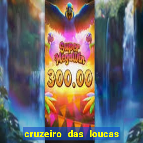 cruzeiro das loucas assistir gratis