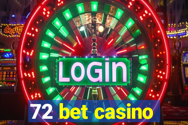 72 bet casino