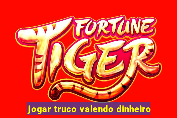 jogar truco valendo dinheiro