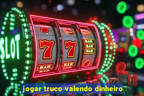 jogar truco valendo dinheiro
