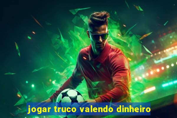 jogar truco valendo dinheiro