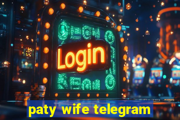 paty wife telegram