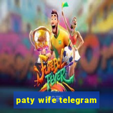paty wife telegram