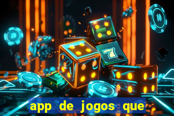 app de jogos que ganha dinheiro de verdade
