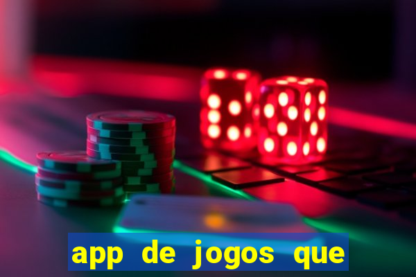 app de jogos que ganha dinheiro de verdade