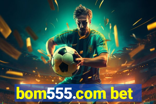 bom555.com bet