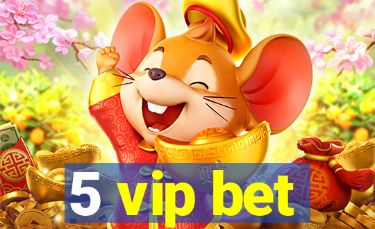 5 vip bet