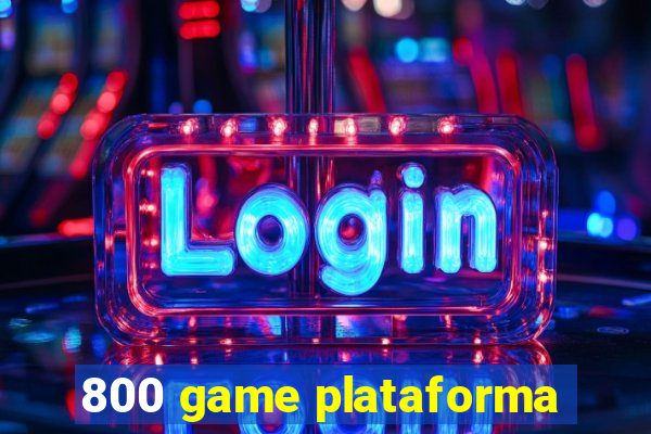 800 game plataforma
