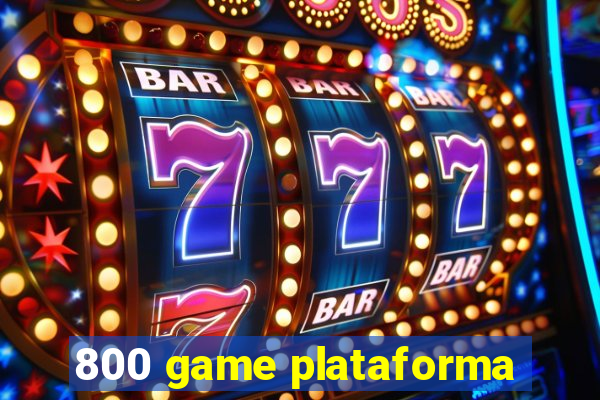 800 game plataforma