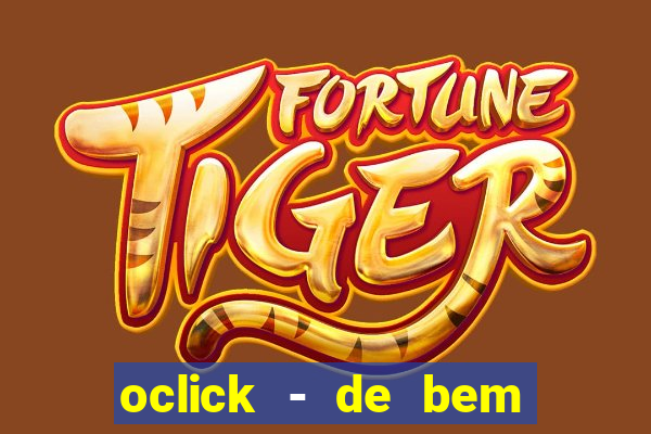 oclick - de bem com a vida resultado do jogo do bicho