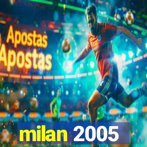milan 2005