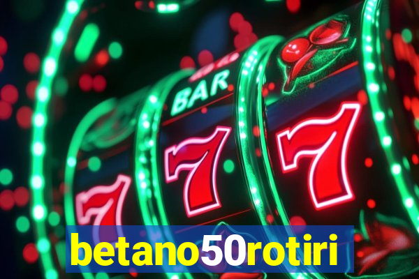 betano50rotiri