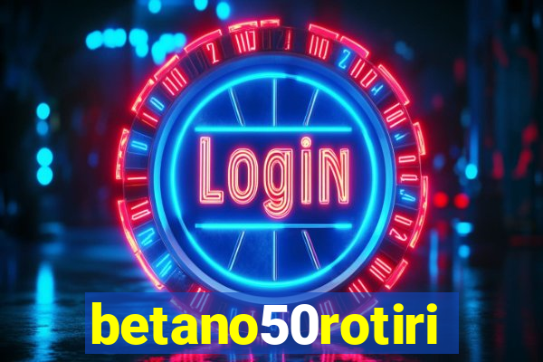 betano50rotiri