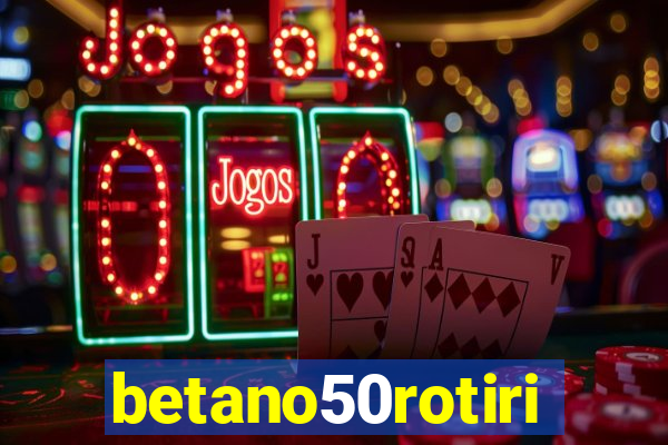 betano50rotiri