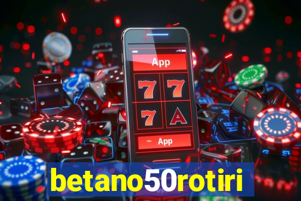 betano50rotiri