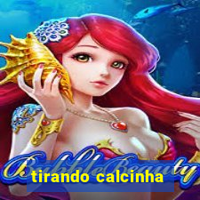 tirando calcinha