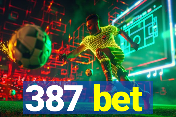 387 bet