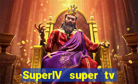 SuperIV super tv ao vivo super super tv