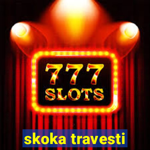skoka travesti