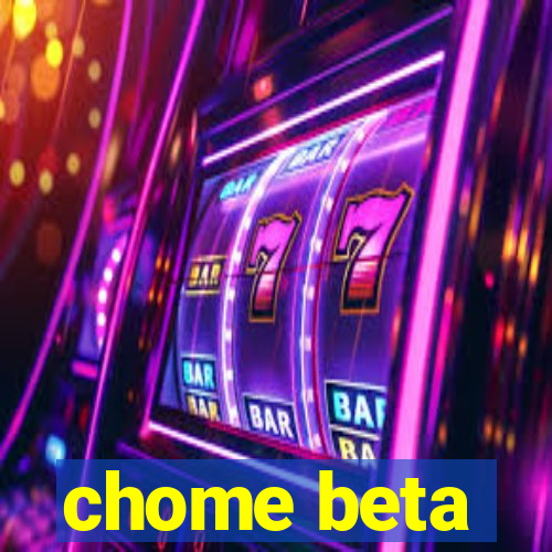 chome beta