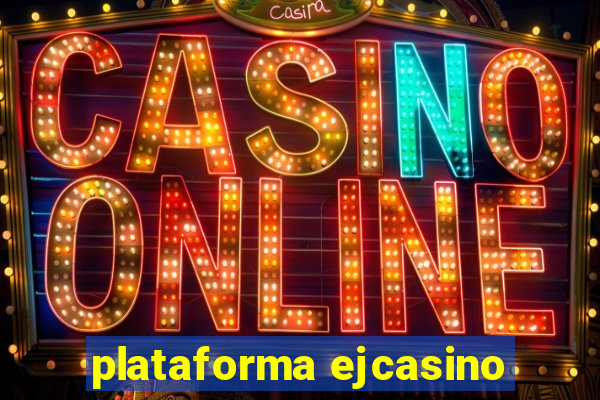 plataforma ejcasino
