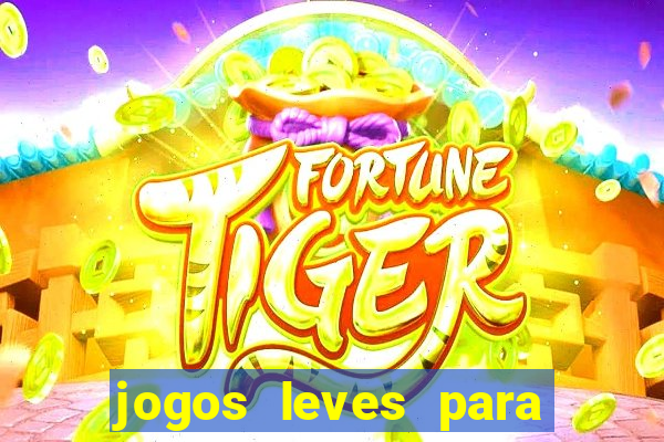 jogos leves para pc fraco blog