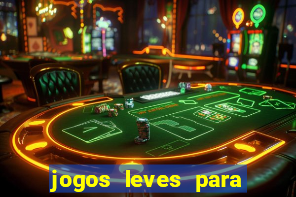 jogos leves para pc fraco blog