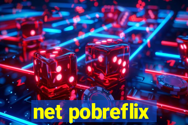 net pobreflix