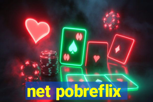 net pobreflix
