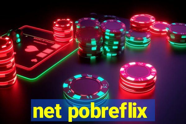 net pobreflix