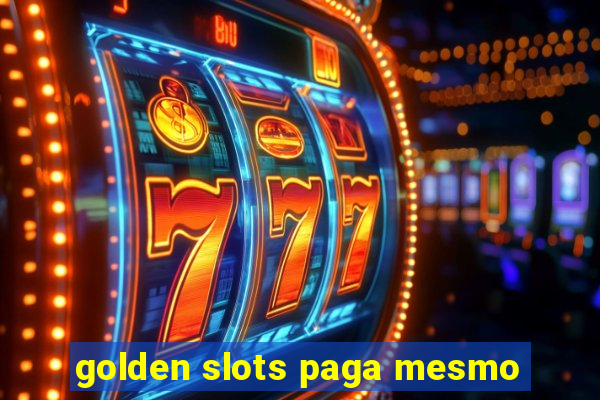 golden slots paga mesmo