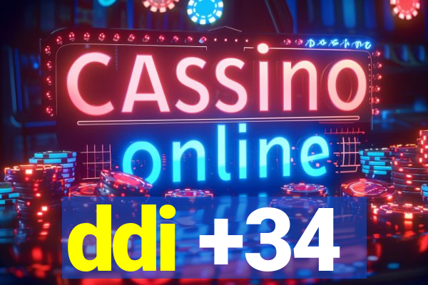 ddi +34