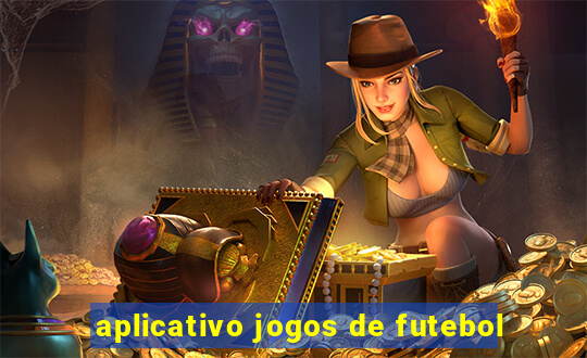 aplicativo jogos de futebol