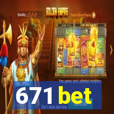 671 bet